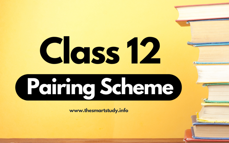 12th class pairing scheme 2025